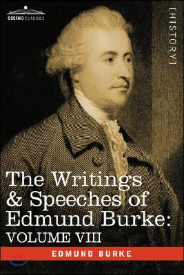 The Writings &amp; Speeches of Edmund Burke: Volume VIII - Reports on the Affairs of India; Articles of Charge of High Crimes and Misdemeanors Against War