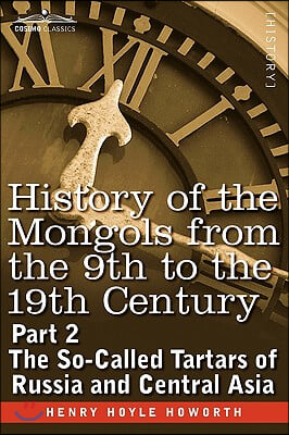 History of the Mongols from the 9th to the 19th Century: Part 2 the So-Called Tartars of Russia and Central Asia