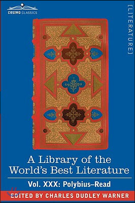 A Library of the World&#39;s Best Literature - Ancient and Modern - Vol.XXX (Forty-Five Volumes); Polybius-Read