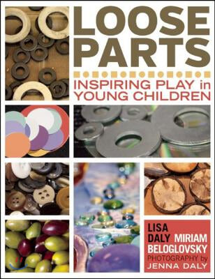 Loose Parts: Inspiring Play in Young Children