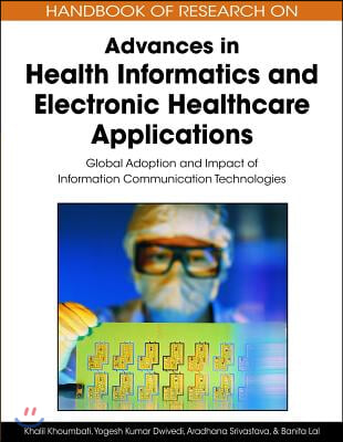 Handbook of Research on Advances in Health Informatics and Electronic Healthcare Applications: Global Adoption and Impact of Information Communication