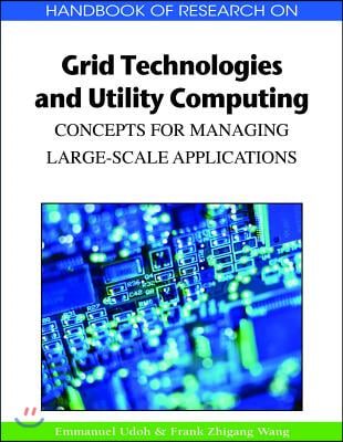 Handbook of Research on Grid Technologies and Utility Computing: Concepts for Managing Large-Scale Applications