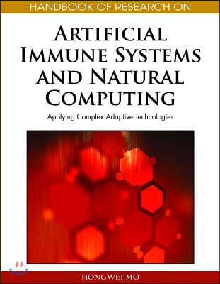 Handbook of Research on Artificial Immune Systems and Natural Computing: Applying Complex Adaptive Technologies