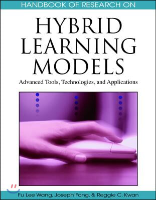 Handbook of Research on Hybrid Learning Models: Advanced Tools, Technologies, and Applications