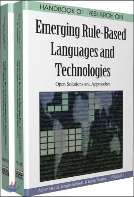 Handbook of Research on Emerging Rule-Based Languages and Technologies, 2-Volume Set: Open Solutions and Approaches