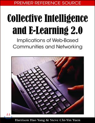 Collective Intelligence and E-Learning 2.0: Implications of Web-Based Communities and Networking