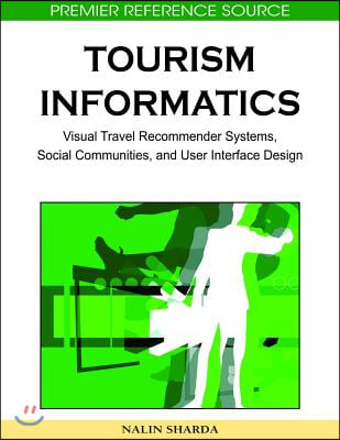 Tourism Informatics: Visual Travel Recommender Systems, Social Communities, and User Interface Design