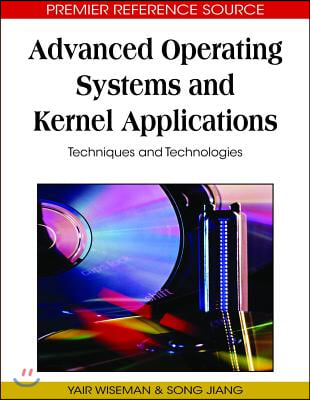 Advanced Operating Systems and Kernel Applications: Techniques and Technologies