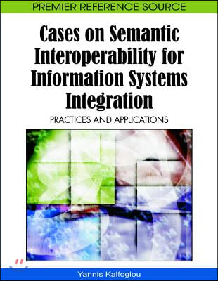 Cases on Semantic Interoperability for Information Systems Integration