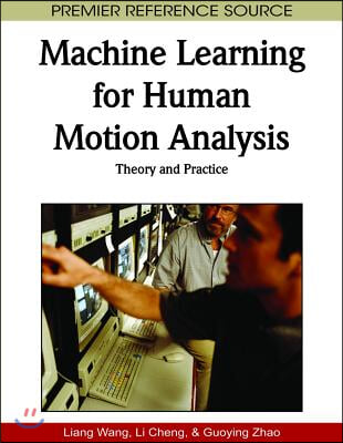 Machine Learning for Human Motion Analysis: Theory and Practice