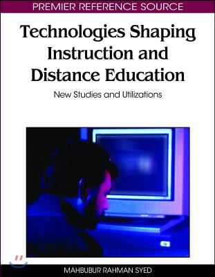 Technologies Shaping Instruction and Distance Education: New Studies and Utilizations