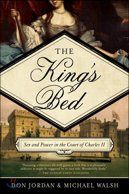 The King`s Bed - Ambition and Intimacy in the Court of Charles II