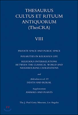 Thesaurus Cultus Et Rituum Antiquorum Volume VIII: Private Space and Public Space