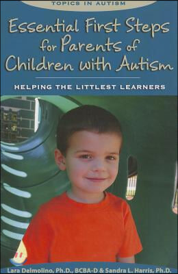 Essential First Steps for Parents of Children with Autism: Helping the Littlest Learners