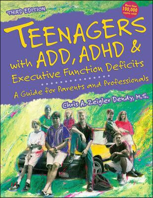 Teenagers with Add, ADHD & Executive Function Deficits: A Guide for Parents and Professionals