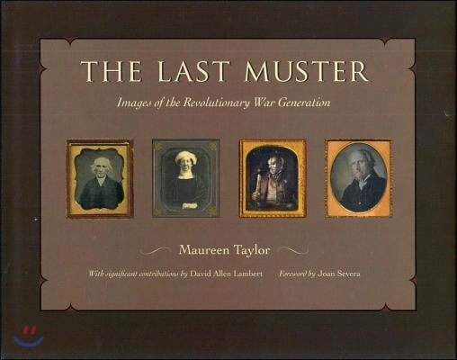 The Last Muster: Images of the Revolutionary War Generation