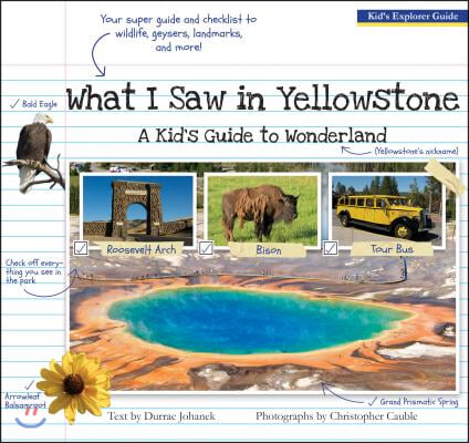 What I Saw in Yellowstone: A Kid&#39;s Guide to the National Park