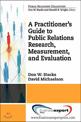 Practioner&#39;s Guide To Public Relations Research, Measurement And Evaluation