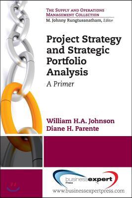 Project Strategy and Strategic Portfolio Management: A Primer