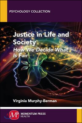 Justice in Life and Society: How We Decide What is Fair