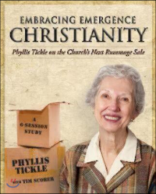 Embracing Emergence Christianity Participant&#39;s Workbook: Phyllis Tickle on the Church&#39;s Next Rummage Sale