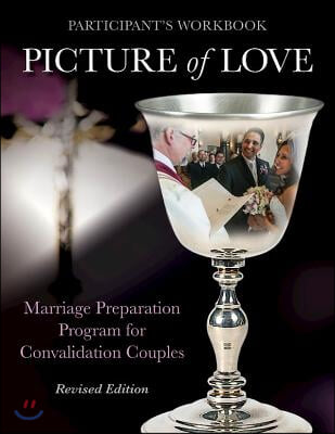 Picture of Love: Marriage Preparation Program for Convalidation Couples (Revised Edition)