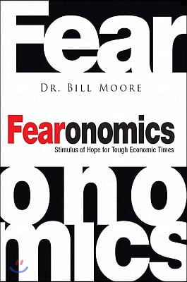 Fearonomics: A Stimulus of Hope for Tough Economic Times