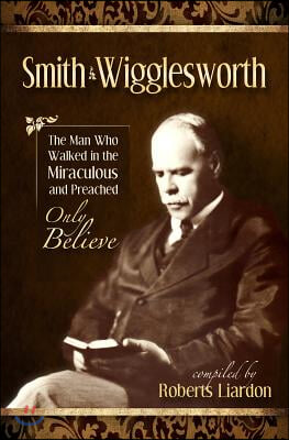 The Smith Wigglesworth Collection