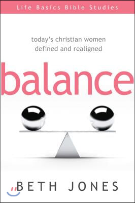 Balance: Today's Christian Women Defined and Realigned
