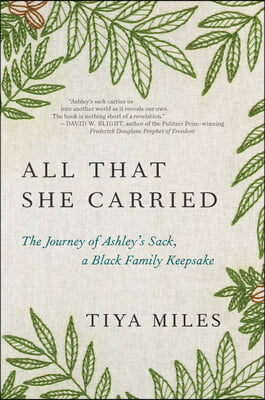 All That She Carried: The Journey of Ashley&#39;s Sack, a Black Family Keepsake