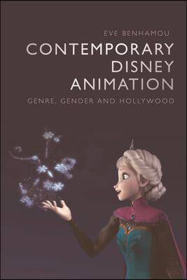 Contemporary Disney Animation: Genre, Gender and Hollywood