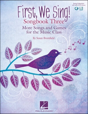 First, We Sing! Songbook Three: More Songs and Games for the Music Class