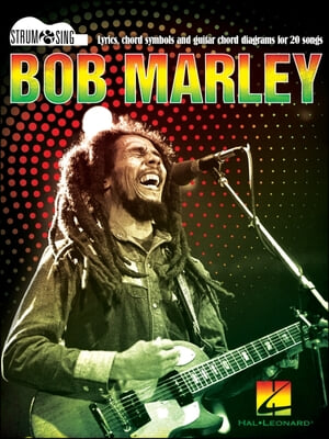 Bob Marley - Strum &amp; Sing Guitar: Lyrics, Chord Symbols, and Guitar Chord Diagrams for 20 Songs