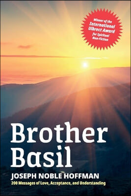 Brother Basil: Joseph Noble Hoffman - 200 Messages of Love, Acceptance, and Understanding Volume 1