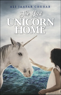 The Last Unicorn Home: Volume 1