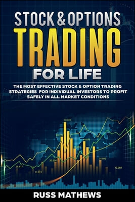 Stock &amp; Options Trading for Life: The Most Effective Stock &amp; Option Trading Strategies for Individual Investo Volume 1