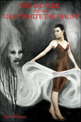 The Dancer and the Grey White Ink Ghost