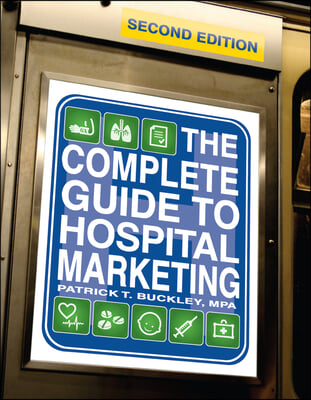 The Complete Guide to Hospital Marketing