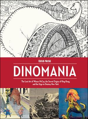 Dinomania: The Lost Art of Winsor McCay, the Secret Origins O