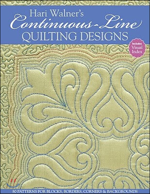 Hari Walner's Continuous-Line Quilting Designs-Print-On-Demand-Edition: 80 Patterns for Blocks, Borders, Corners, & Backgrounds