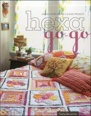 Hexa-Go-Go: English Paper Piecing - 16 Quilt Projects