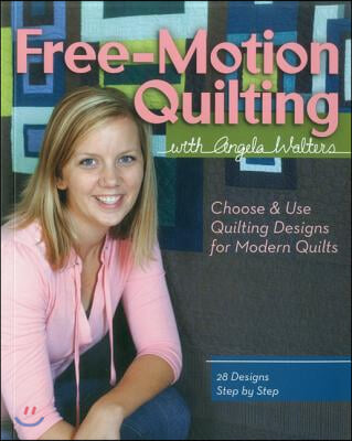 Free-Motion Quilting with Angela Walters: Choose &amp; Use Quilting Designs on Modern Quilts