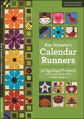 Kim Schaefer&#39;s Calendar Runners: 12 Applique Projects with Bonus Placemat &amp; Napkin Designs [With Booklet and Pattern(s)]