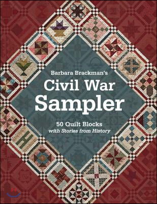 Barbara Brackman's Civil War Sampler: 50 Quilt Blocks with Stories from History