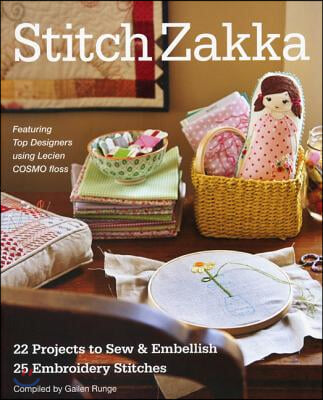 Stitch Zakka: 22 Projects to Sew &amp; Embellish - 25 Embroidery Stitches