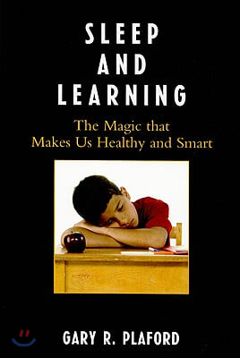 Sleep and Learning: The Magic that Makes Us Healthy and Smart