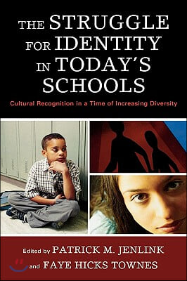 The Struggle for Identity in Today&#39;s Schools: Cultural Recognition in a Time of Increasing Diversity