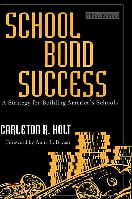 School Bond Success: A Strategy for Building America&#39;s Schools