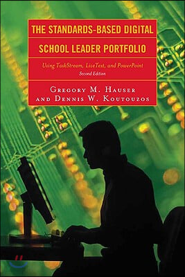 The Standards-Based Digital School Leader Portfolio: Using Taskstream, Livetext, and PowerPoint