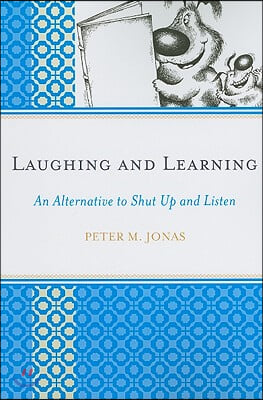 Laughing and Learning: An Alternative to Shut Up and Listen
